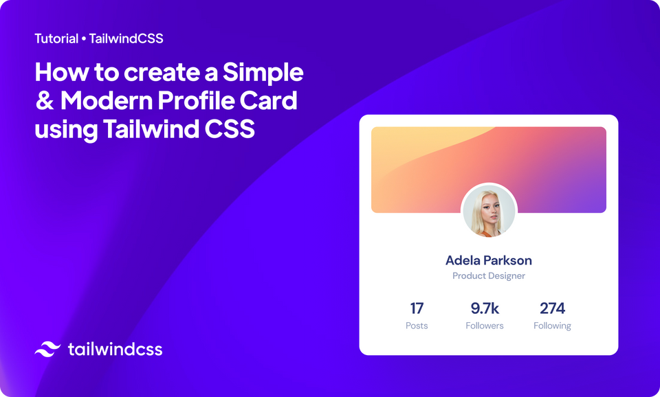 How To Create A Simple & Modern Profile Card Using TailwindCSS In 2023